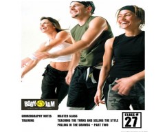 BODY JAM 27 Video, Music,& Choreo Notes BODY JAM 27